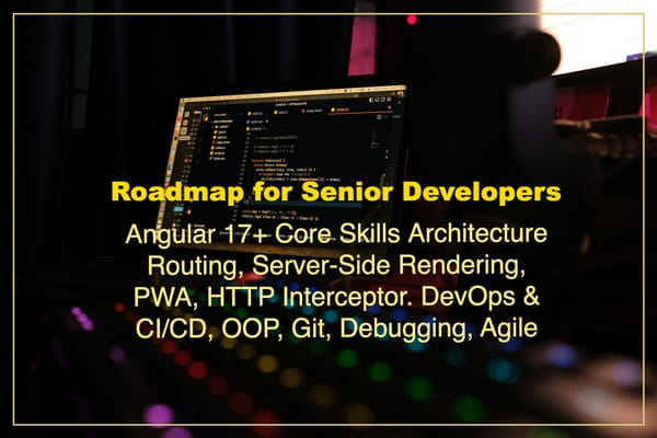 Angular 17+: In-Depth Skills, Architecture & Experience for Senior Front-End Engineers